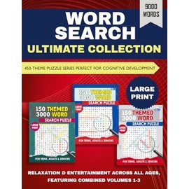 Word Search Ultimate Collection: Complete 9000-Word, 450-Theme Puzzle Series in Large Print – Perfect for Cognitive Development, Relaxation & ... Volumes 1-3 (Themed Word Search Puzzle Books)