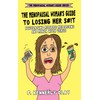 The Menopausal Woman's Guide to Losing Her S#!t: Navigating midlife