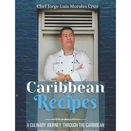 Caribbean Recipes: A culinary journey through the caribbean