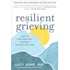 Resilient Grieving, Second Edition: How to Find Your Way Through