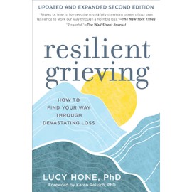 Resilient Grieving, Second Edition: How to Find Your Way Through Devastating Loss
