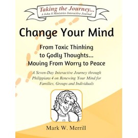 Change Your Mind: From Toxic Thinking to Godly Thoughts... Moving from Worry to Peace