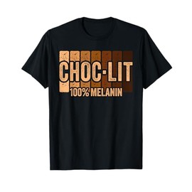 Choc Lit Melanin Shirt Black History Month T-Shirt