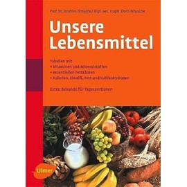Unsere Lebensmittel: Tabellen mit Vitaminen und Mineralstoffen, essentiellen Fettsäuren, Kalorien, Eiweiß, Fett und Kohlehydraten: Vitamine - Mineralstoffe - essentielle Fettsäuren