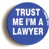 Ozorath TRUST ME I'M A LAWYER FUNNY BADGE BUTTON PIN