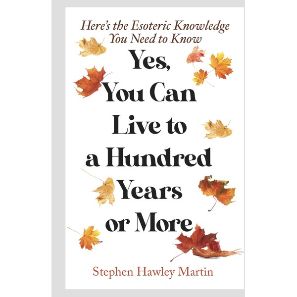Yes, You Can Live to a Hundred Years or More: