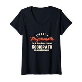 I'm Not A Psychopath Im A High-Functioning Sociopath T-shirt V-Neck T-Shirt