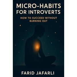 Micro-Habits for Introverts: How to Succeed Without Burning Out