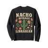 Nacho Average Librarian Floral Back to School Sweatshirt