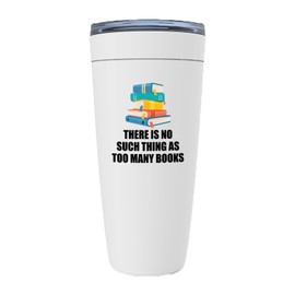 Book lovers White Edition Viking Tumbler 20oz - too many books - Teenagers Adult Nerd Writer Reader Book Lovers Chill With Book Editor Writer Entertaining quote