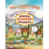Yellowstone National Park Adventure Book and Junior Ranger Nature Journal: