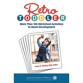 Retro Toddler: More Than 100 Old-School Activities to Boost Development