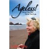 Ageless!: Never Too Old, Never Too Late