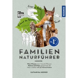 Familien-Naturführer: Wow-Wissen: 300 Tiere & Pflanzen, Nature-Activities: gemeinsam die Natur erleben mit 50 Mitmachideen. Erlebt die Natur. Erkennt die Pflanzen. Entdeckt die Tierwelt.