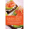 Dash Diet Meal Prep For Beginners: Simple And Fast Recipes