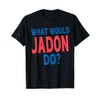 What Would Jadon Do Personal Name First Name Funny Jadon