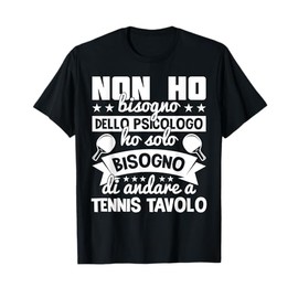 Tavola Da Pingpong Non Ho Bisogno Dello Psicologo Maglietta
