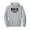 Need a BF That Understands I'm Single Humor Relationship Pullover