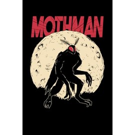 Mothman Notebook: Mothman Themed Notebook, Cryptid Notebook, Myths And Legends Lover, 6x9 120 Blank Lined Page Interior, Cryptozoology Lover Notebook, Mothman Journal,