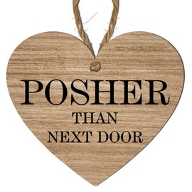 "Posher Than Next Door" Funny Heart-Shaped Wall Plaque – Humorous Decorative Wooden Hanging Sign for Home or Garden Room Décor – Quirky MDF Gift for Friends, Neighbours, or Housewarming