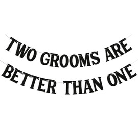 Two Grooms are Better Than One Banner - Cheers to Luv, Gay Wedding Shower Engagement Party Supplies Black Glitter