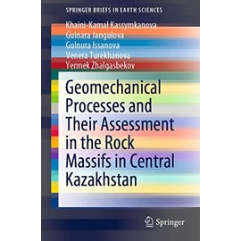Geomechanical Processes and Their Assessment in the Rock Massifs in Central Kazakhstan (SpringerBriefs in Earth Sciences)
