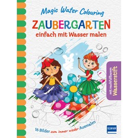 Magic Water Colouring - Zaubergarten: einfach mit Wasser malen (16 Wassermalbilder + Wassertankstift)
