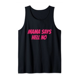 Mama Says Hell No Tank Top