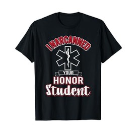 Funny EMS I Narcanned Your Honor Student EMT apparel T-Shirt