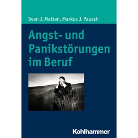 Angst- und Panikstörungen im Beruf