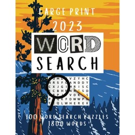2023 Word Search Puzzle Book: Large Print | For Adults, Seniors, Teens | 100 puzzles, 1800 words