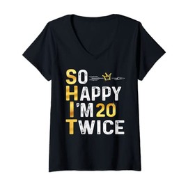 Womens So Happy I'm 20 Twice Funny 40 Birthday Funny Humor Joke Tee V-Neck T-Shirt