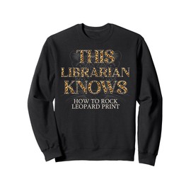 This Librarian Knows How To Rock Leopard Print Sweatshirt