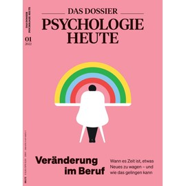 Psychologie Heute Dossier 1/2022 "Veränderung im Beruf"