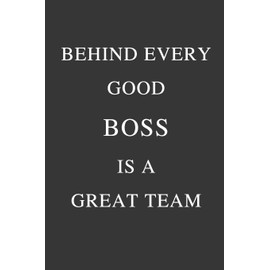 Behind Every Good Boss Is A Great Team: Office Gift For Coworker, Humor Notebook, Funny Joke Journal, Cool Stuff, Perfect Motivational Gag Gift - lined notebook (Fucking Brilliant Notebooks)