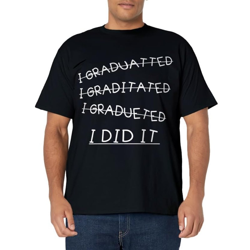 I Did It - Graduation Gift Shirt Funny 2017 Graduate