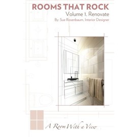 Rooms That Rock Vol.1 Renovate: A snapshot into the renovation process with an Interior Designer Concierge (Volume 1)