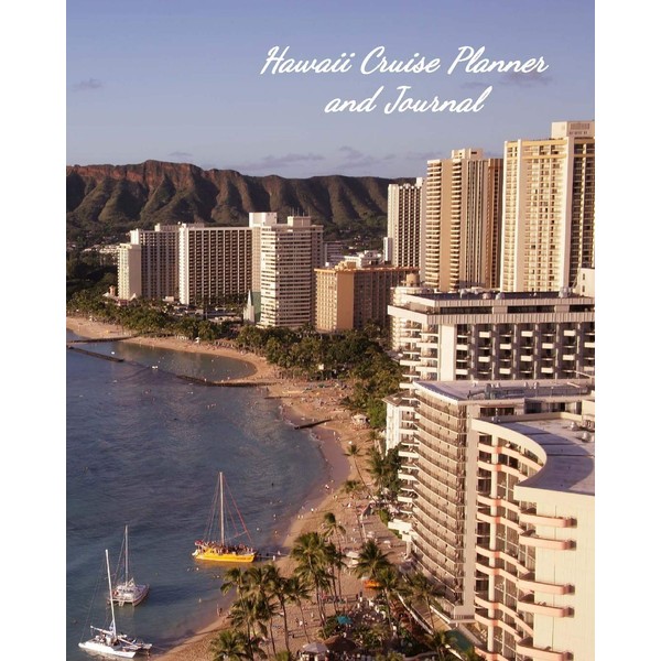 Hawaii Cruise Planner and Journal: Notebook and Journal for Planning