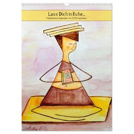 Lass Dich in Ruhe... (Wandkalender 2026 DIN A3 hoch), CALVENDO Monatskalender: Meditations-Kalender (CALVENDO Glaube)