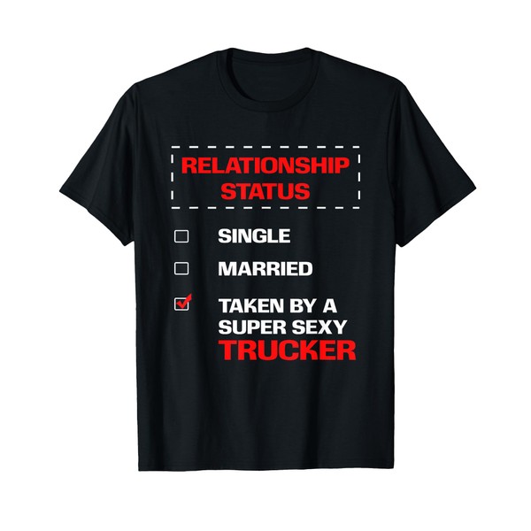 Truck Driver Wife Husband BF GF Relationship Status T-Shirt