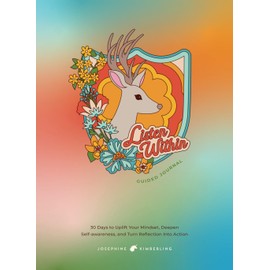 Listen Within – Guided Journal: 30 Days to Uplift Your Mindset, Deepen Self-Awareness, and Turn Reflection Into Action