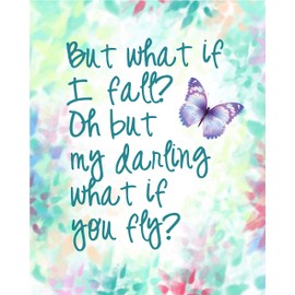 Erin Hansins But what if I fall? Oh but my darling, what if you fly? - Inspirational quote
