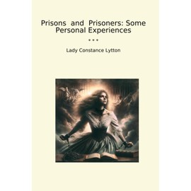 Prisons and Prisoners: Some Personal Experiences
