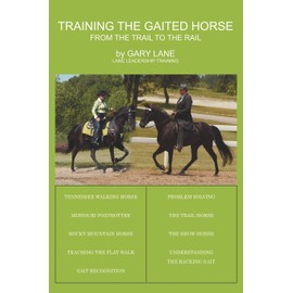 Training the Gaited Horse: From the Trail to the Rail
