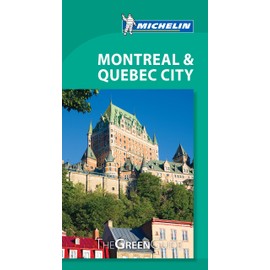 Michelin Green Guide Montreal & Quebec City: Travel Guide (Green Guide/Michelin)