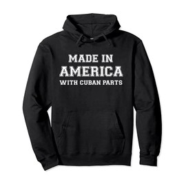 MADE IN AMERICA WITH CUBAN PARTS Cuba USA Pullover Hoodie