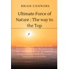 Ultimate Force Of Nature:The Way to the Top: Unlocking the
