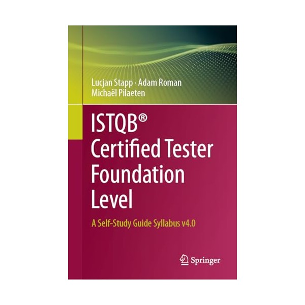 ISTQB® Certified Tester Foundation Level: A Self-Study Guide Syllabus v4.0