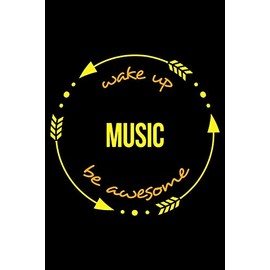 Wake Up Music Be Awesome | Gift Notebook for a Music Lover, Blank Lined Journal