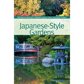 Japanese-Style Gardens (BBG Guides for a Greener Planet)